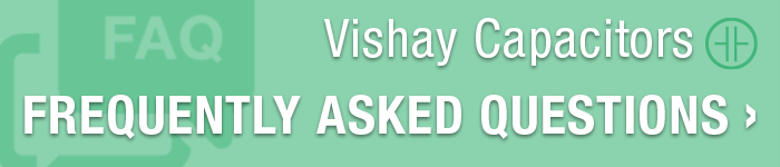 Vishay Capacitors FAQ