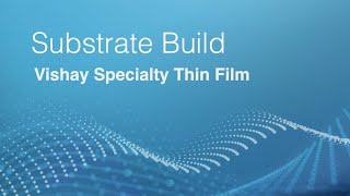 Custom Thin Film Substrate Build Process