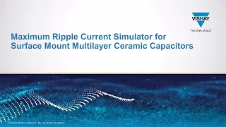 Vishay Maximum Ripple Current Simulator for Surface Mount Multilayer Capacitors