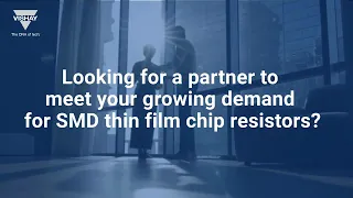 Looking for a partner to meet your growing demand for SMD thin film chip resistors?